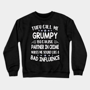 they call me grumpy Crewneck Sweatshirt